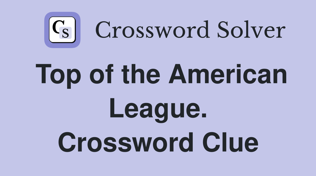 Top of the American League. Crossword Clue