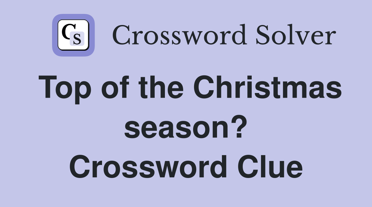 Top of the Christmas season? Crossword Clue