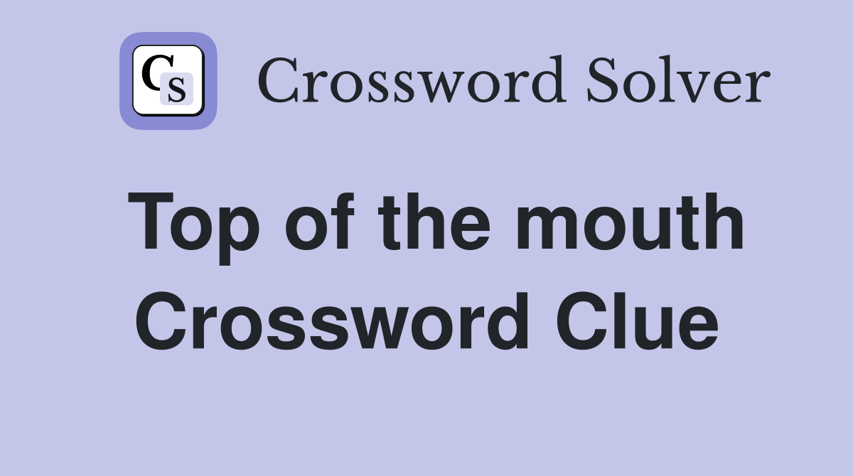 Top of the mouth Crossword Clue