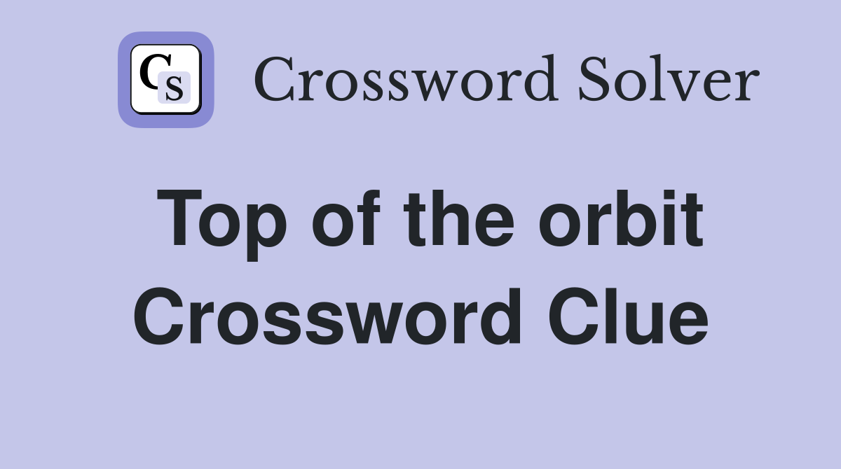 Top of the orbit Crossword Clue