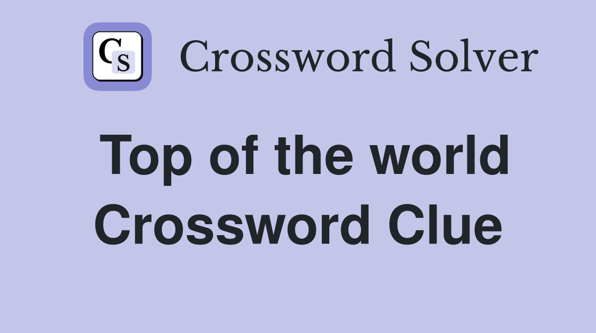 Top of the world Crossword Clue