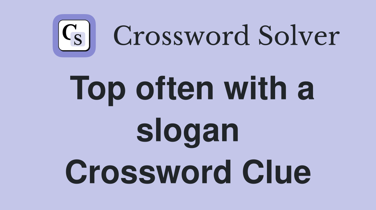 Top often with a slogan Crossword Clue