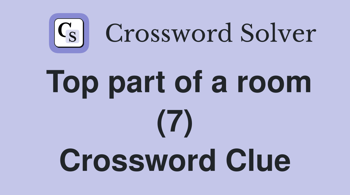 Top part of a room (7) Crossword Clue