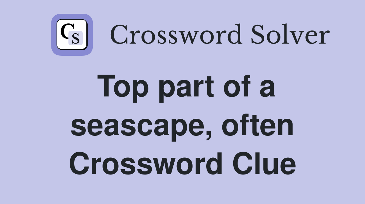 Top part of a seascape, often Crossword Clue