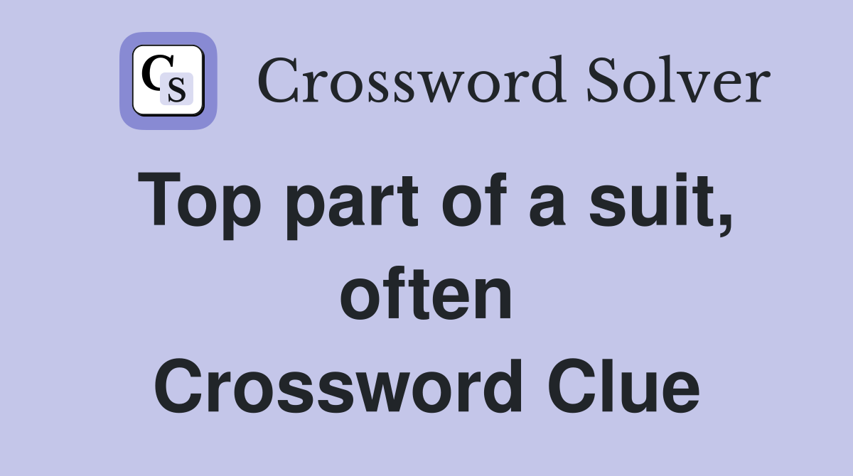 Top part of a suit, often Crossword Clue