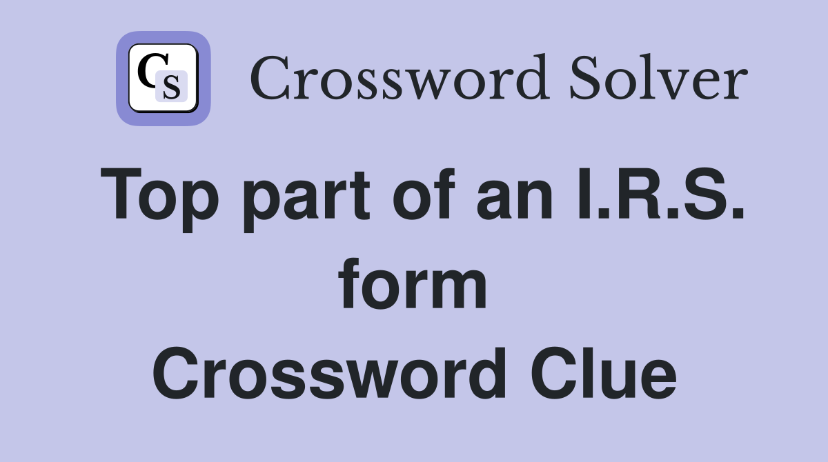 Top part of an I.R.S. form Crossword Clue