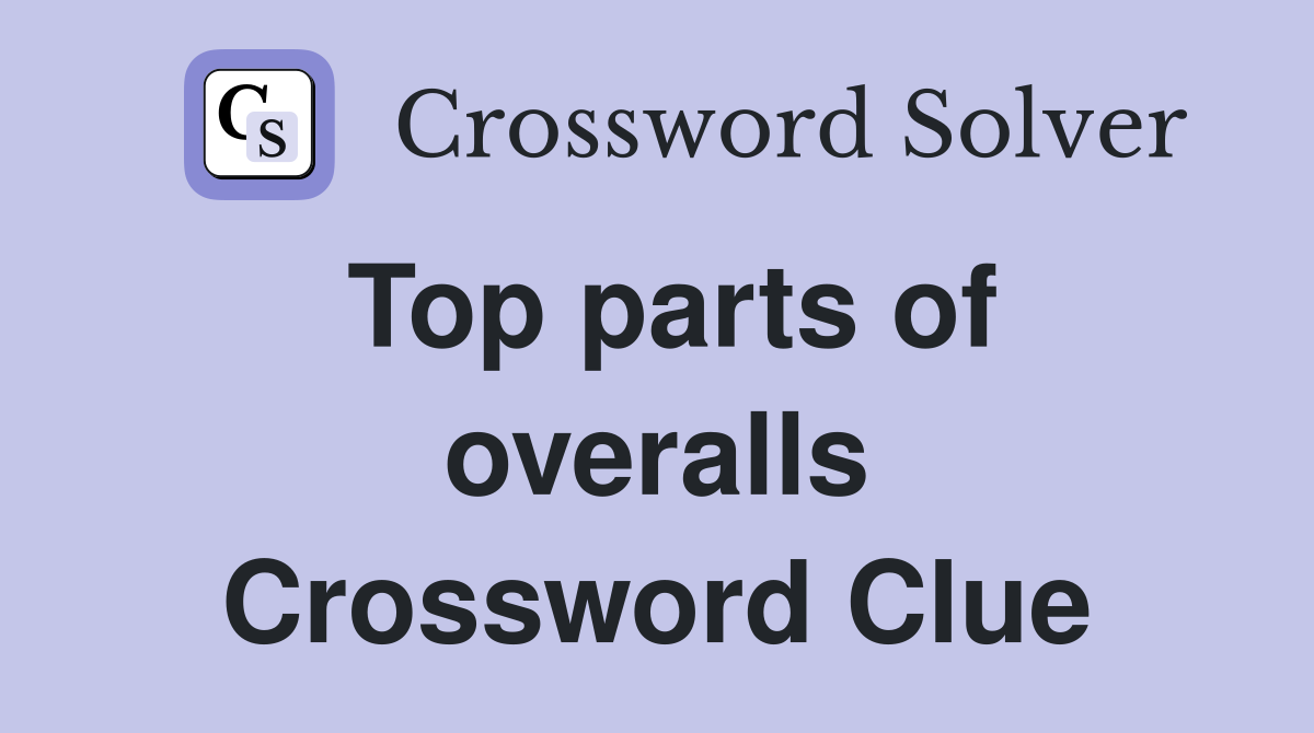 Top parts of overalls Crossword Clue