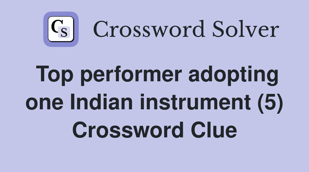 Top performer adopting one Indian instrument (5) Crossword Clue