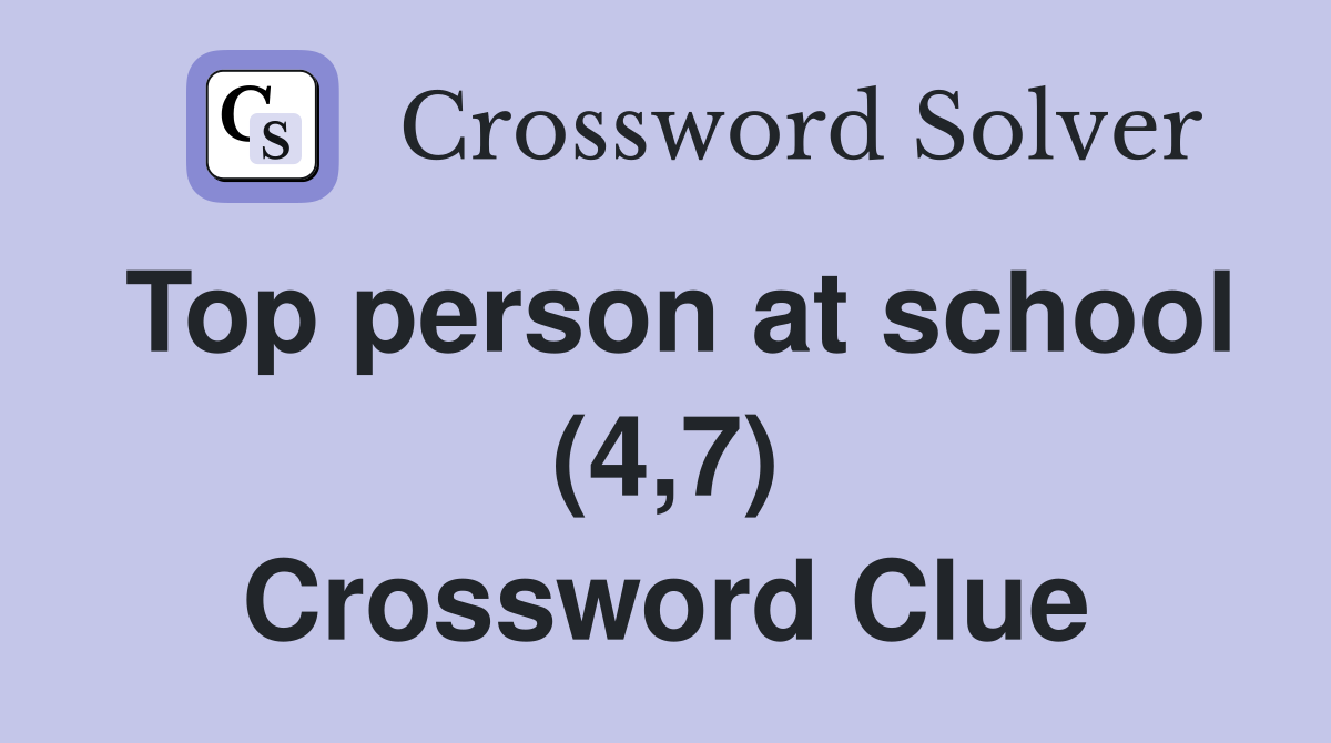 Top person at school (4,7) Crossword Clue