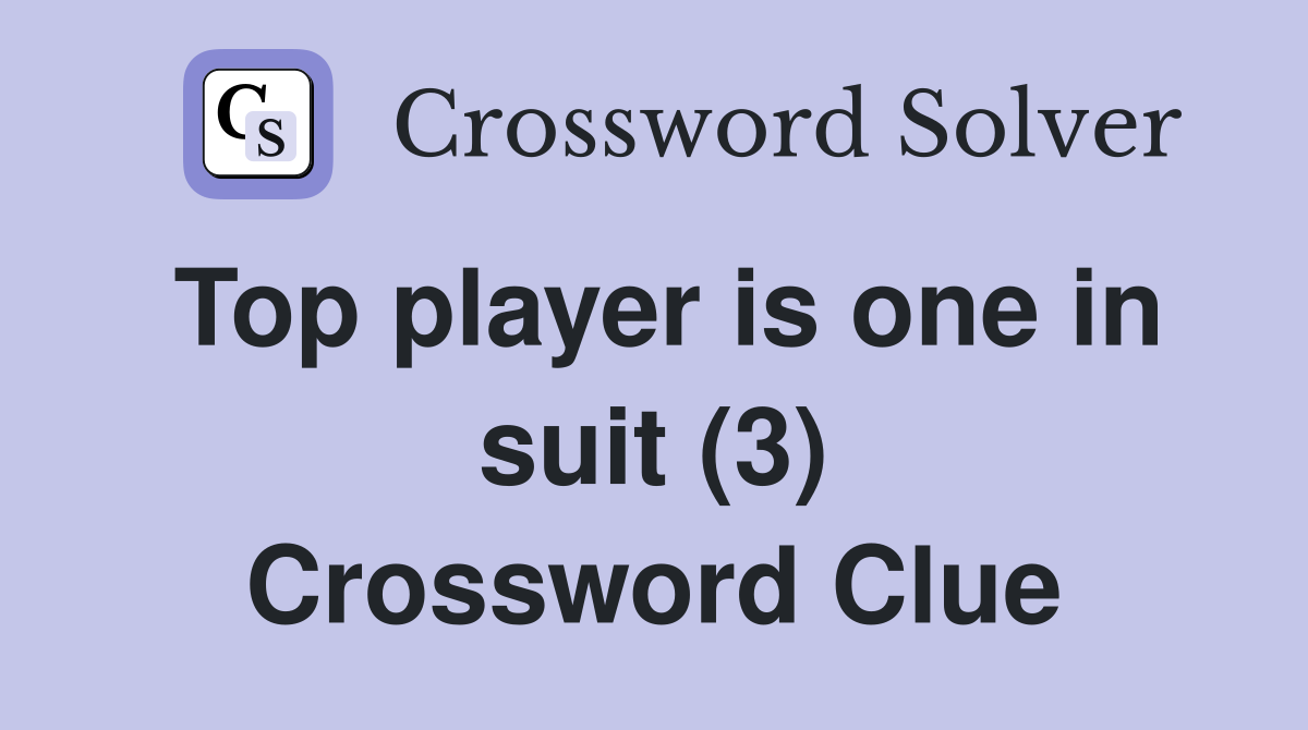 Top player is one in suit (3) Crossword Clue