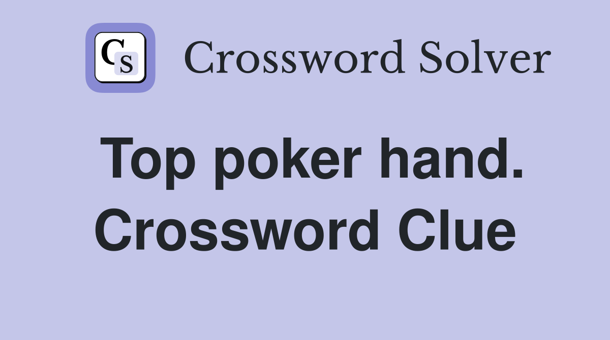 Top poker hand. Crossword Clue