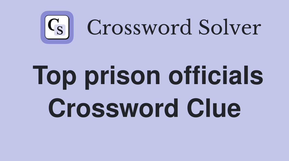 Top prison officials Crossword Clue