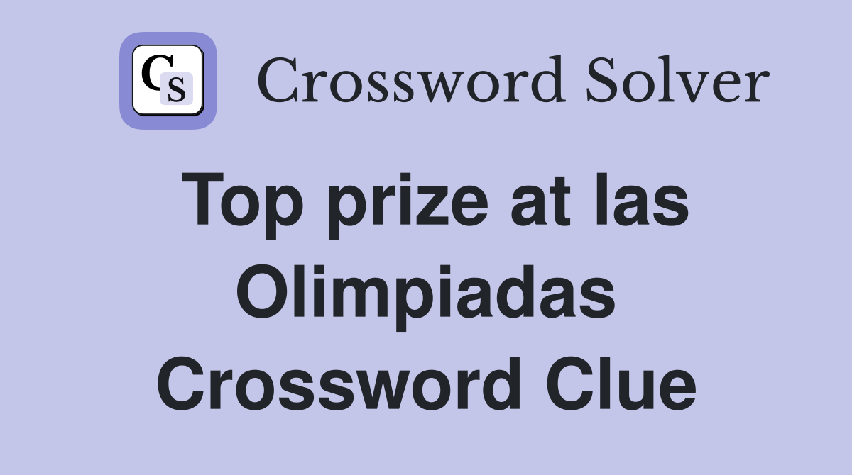 Top prize at las Olimpiadas Crossword Clue