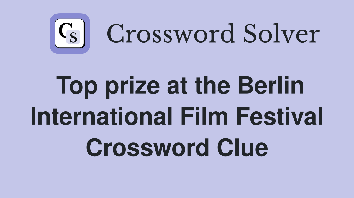Top prize at the Berlin International Film Festival Crossword Clue