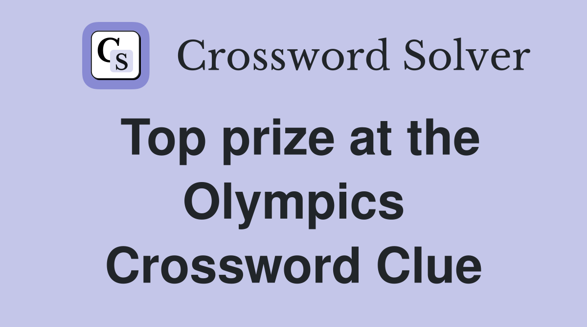 Top prize at the Olympics Crossword Clue