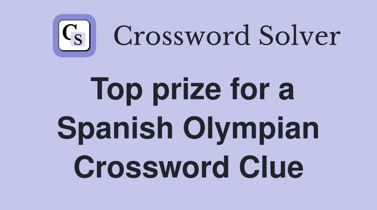 Top prize for a Spanish Olympian Crossword Clue