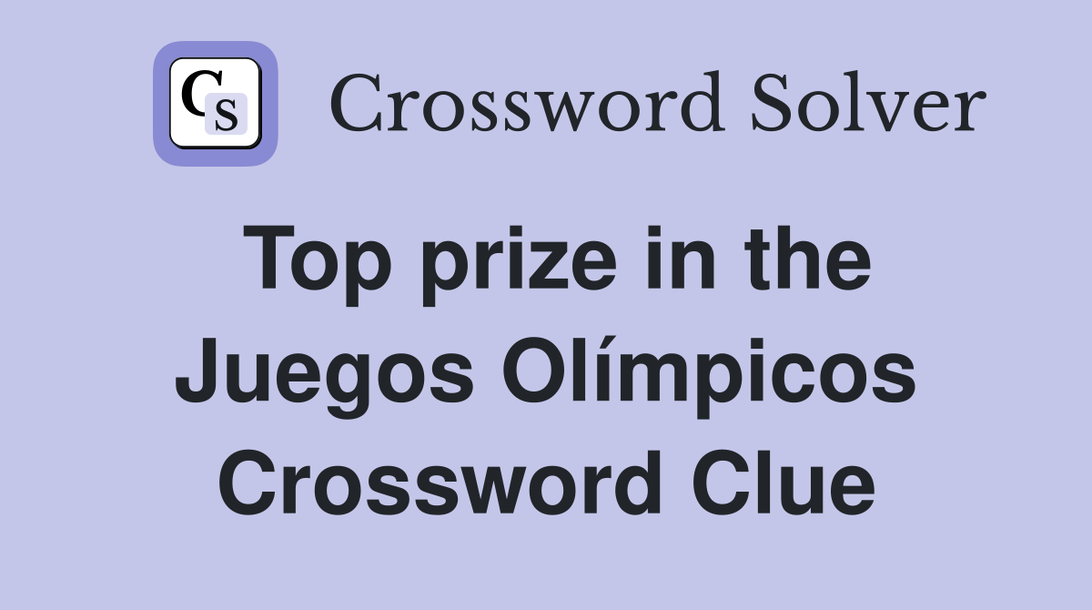 Top prize in the Juegos Olímpicos Crossword Clue
