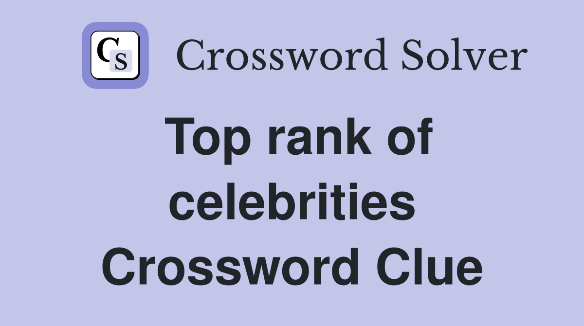 Top rank of celebrities Crossword Clue