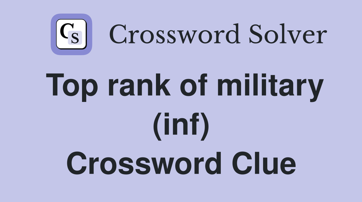 Top rank of military (inf) Crossword Clue