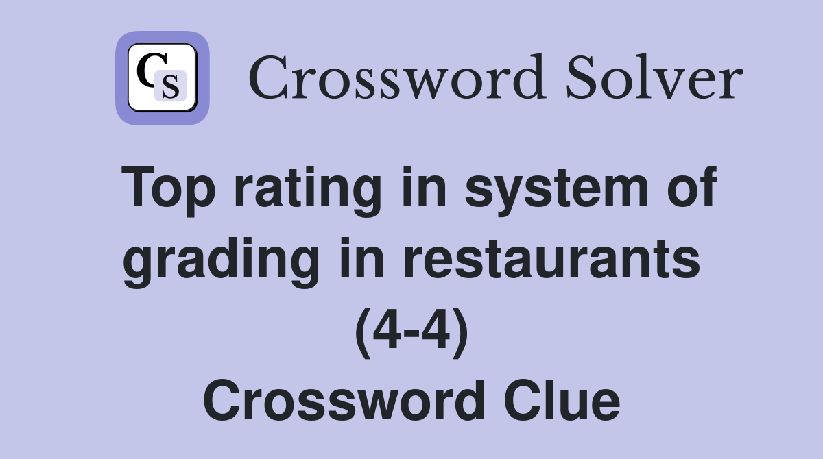 Top rating in system of grading in restaurants (4-4) Crossword Clue