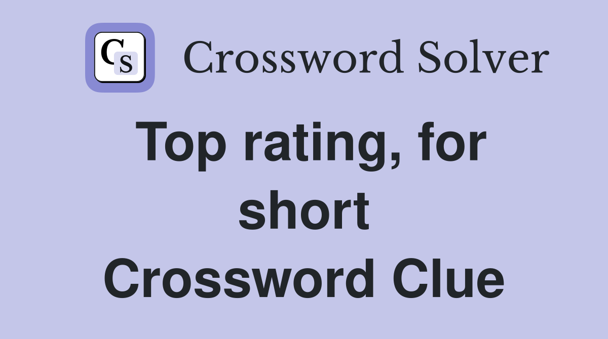 Top rating, for short Crossword Clue