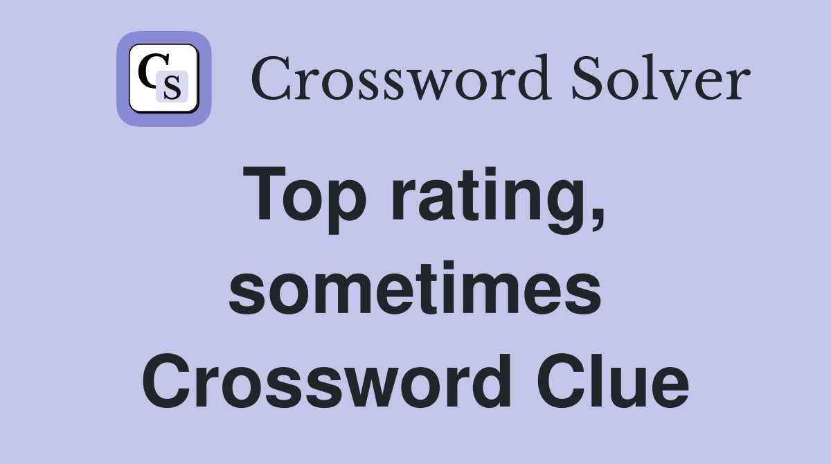 Top rating, sometimes Crossword Clue