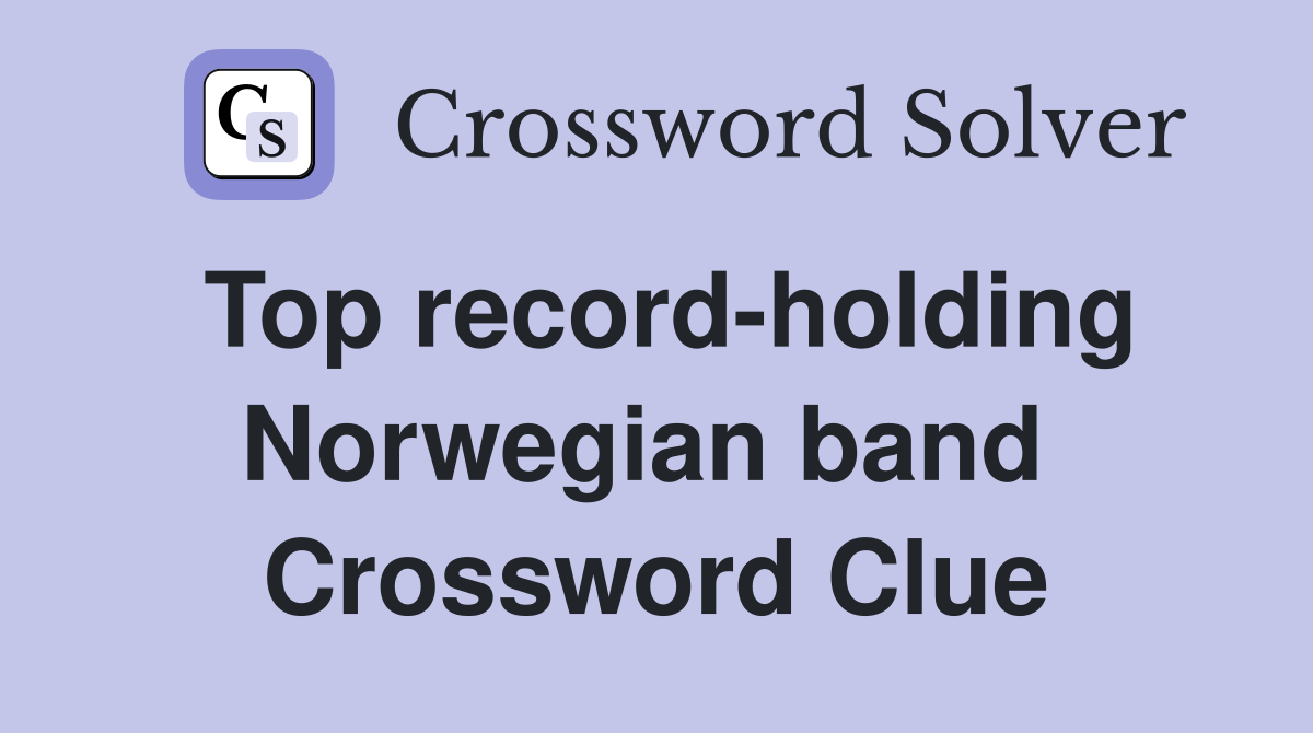 Top record-holding Norwegian band  Crossword Clue