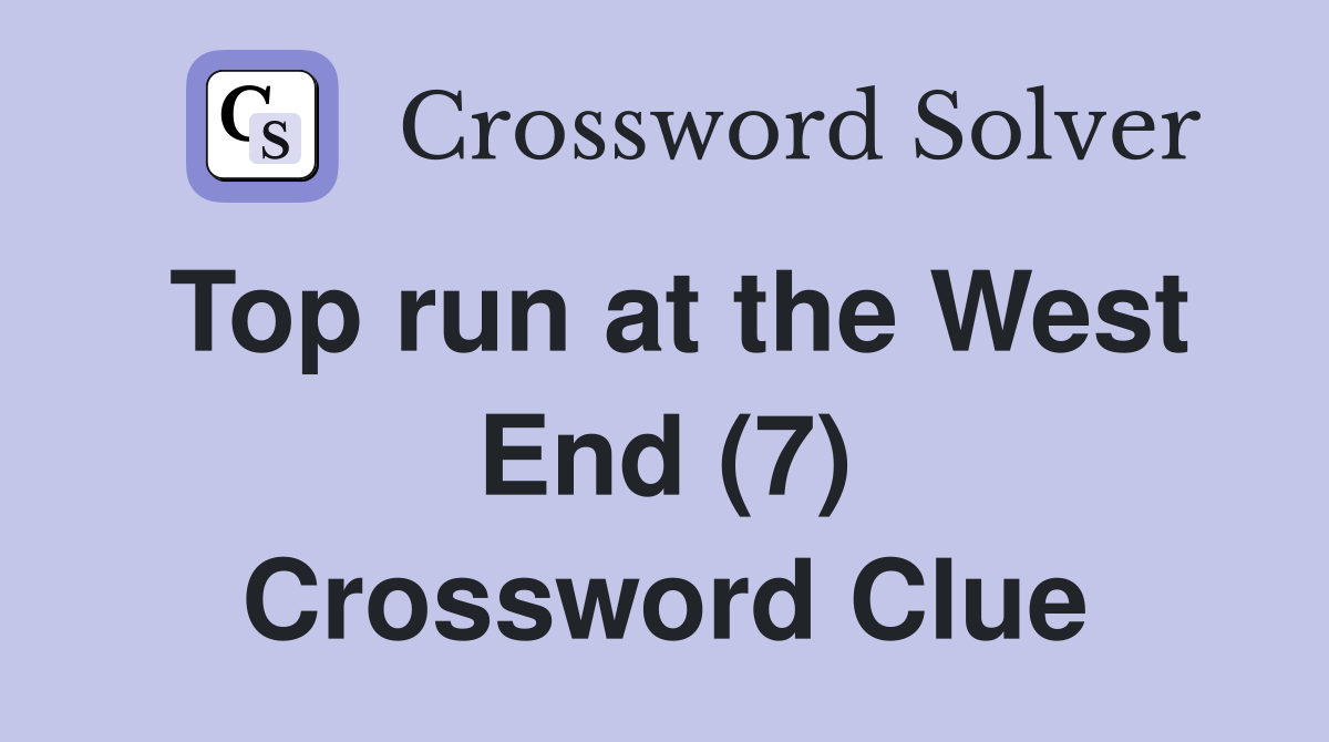 Top run at the West End (7) Crossword Clue