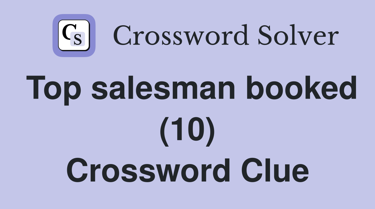 Top salesman booked (10) Crossword Clue