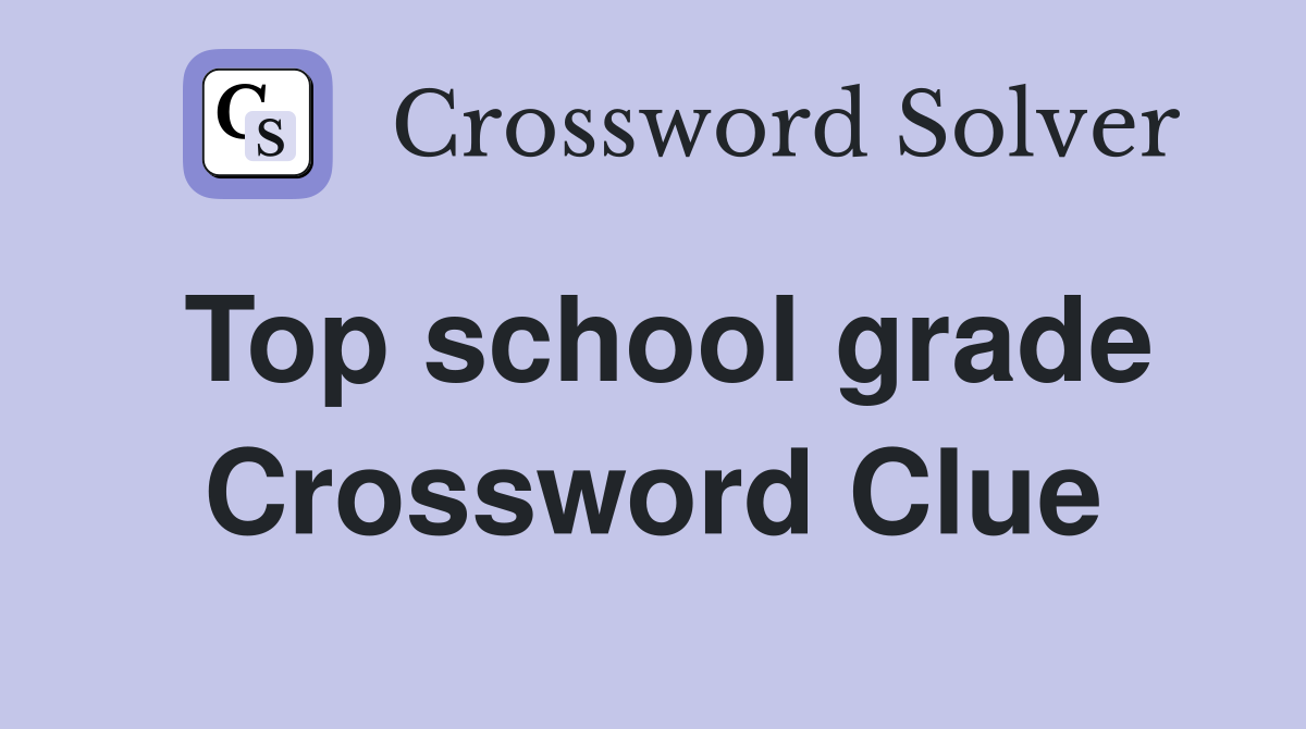 Top school grade Crossword Clue