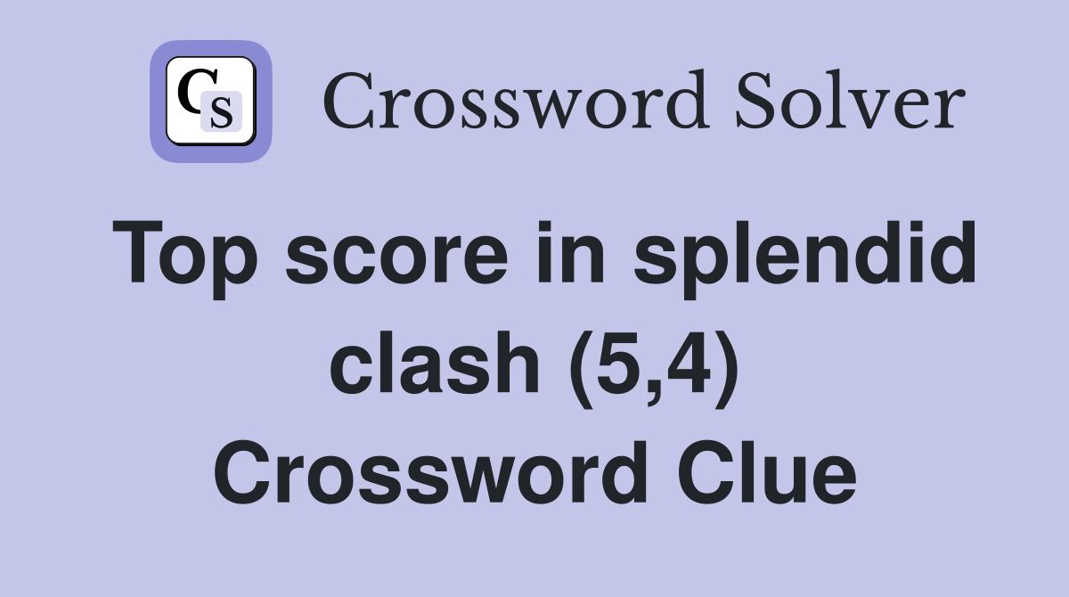 Top score in splendid clash (5,4) Crossword Clue