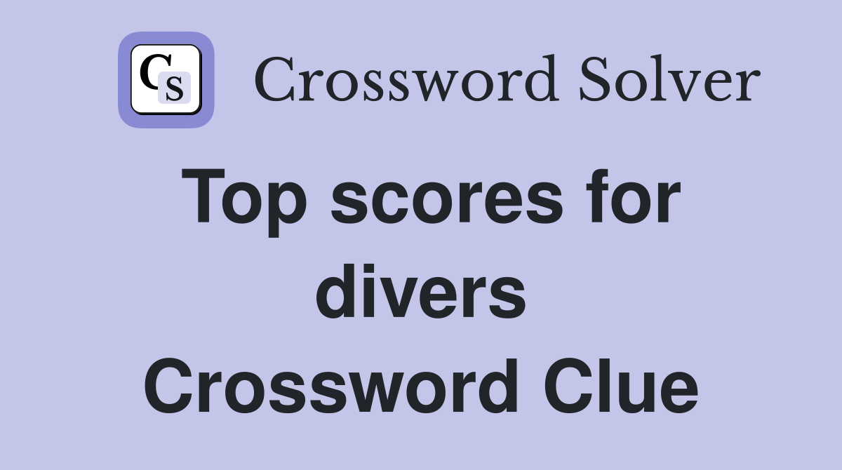 Top scores for divers Crossword Clue