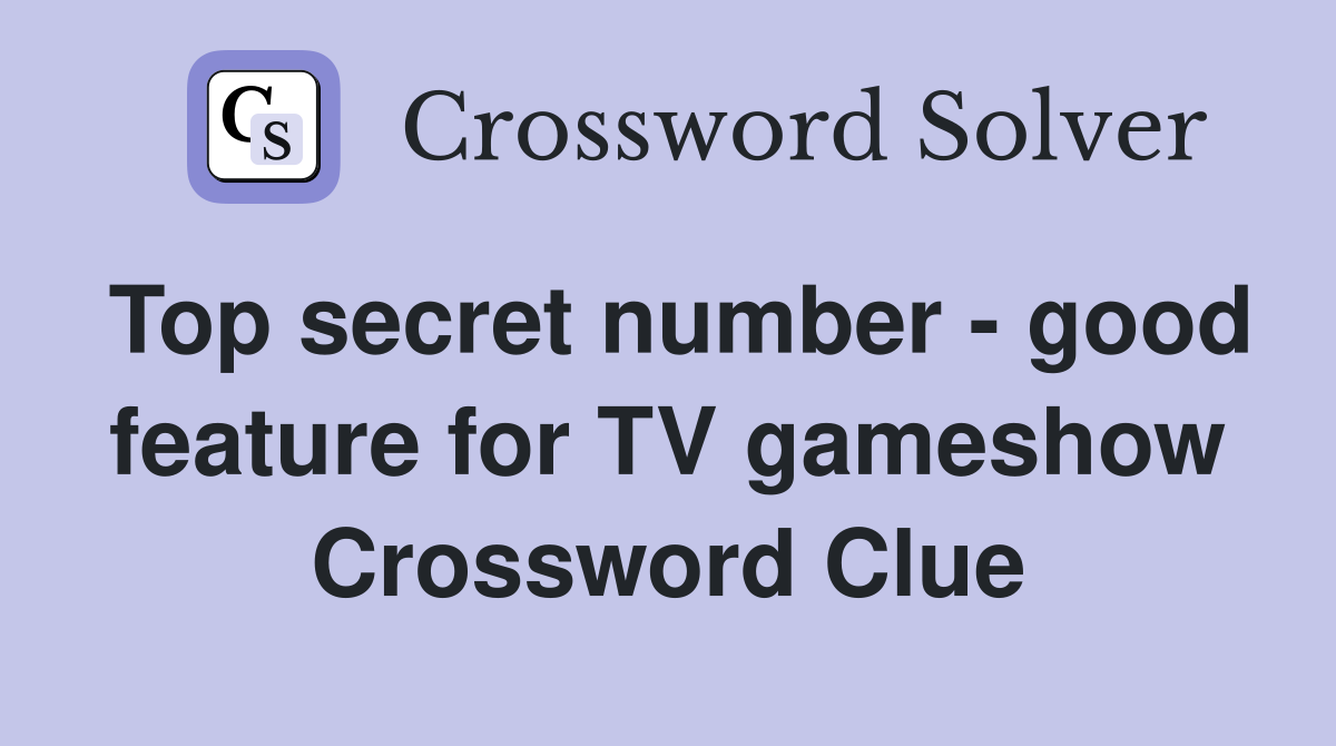Top secret number - good feature for TV gameshow Crossword Clue