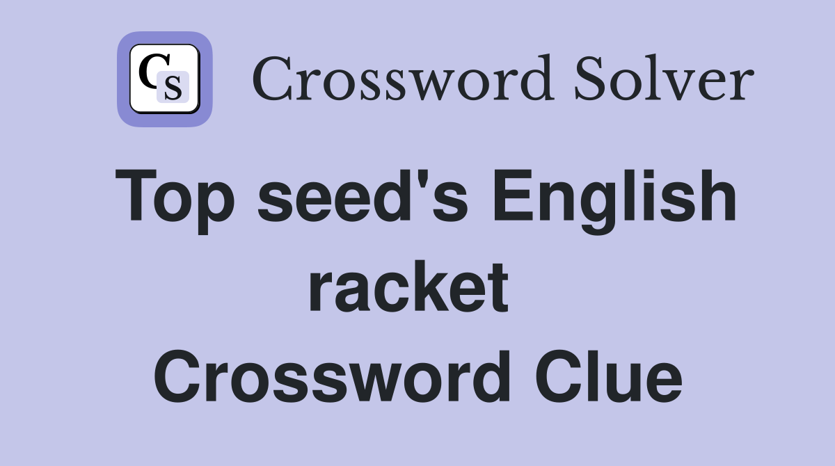Top seed's English racket  Crossword Clue