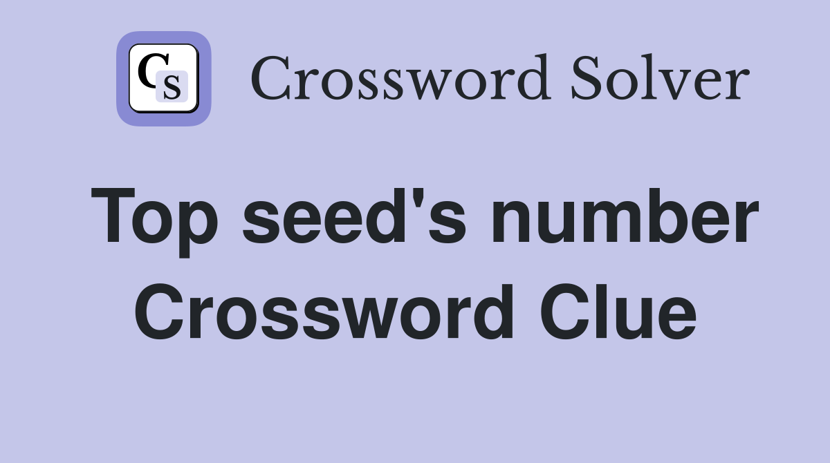 Top seed's number Crossword Clue