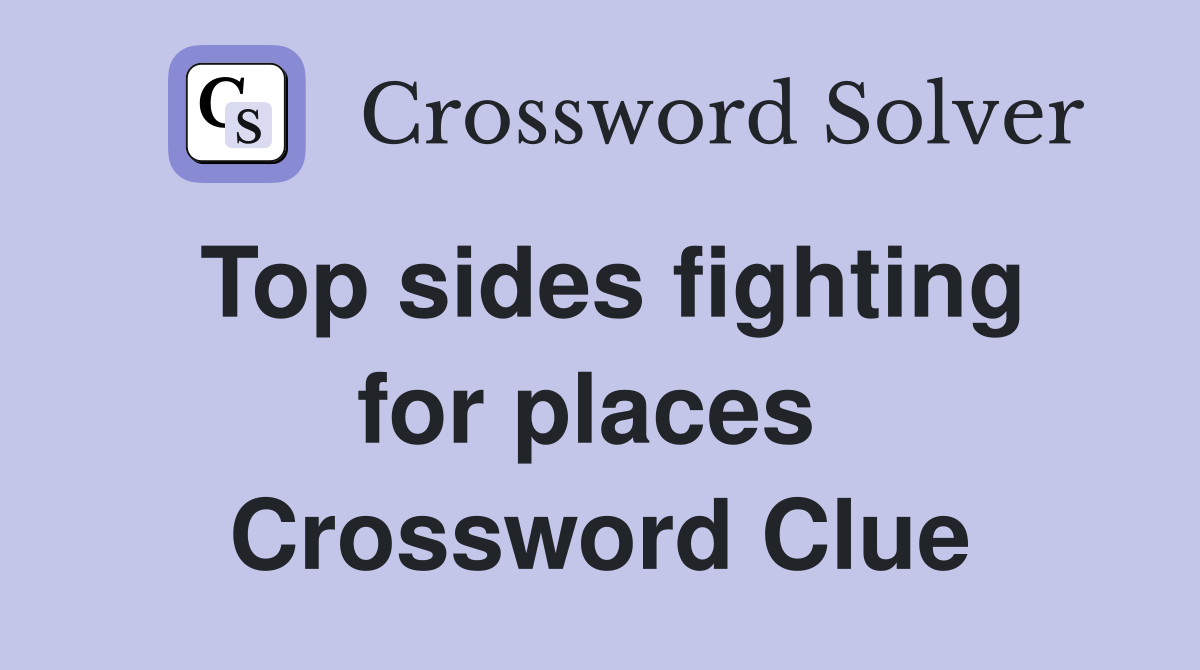 Top sides fighting for places  Crossword Clue