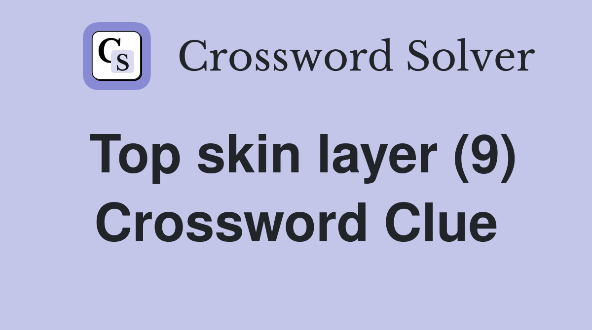 Top skin layer (9) Crossword Clue