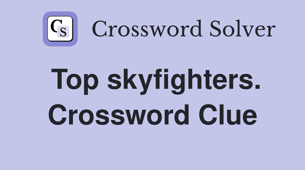 Top skyfighters. Crossword Clue
