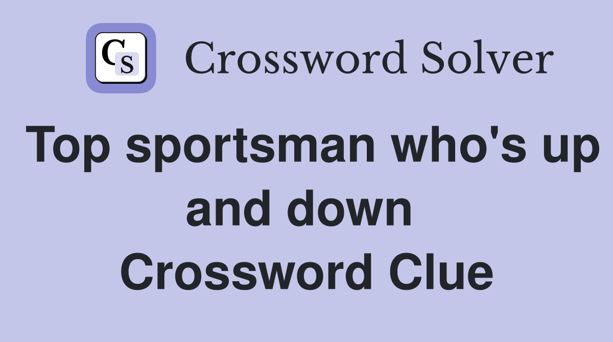 Top sportsman who's up and down  Crossword Clue