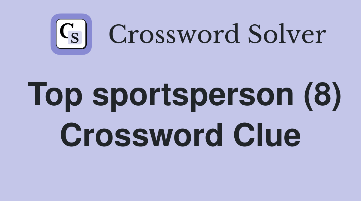 Top sportsperson (8) Crossword Clue