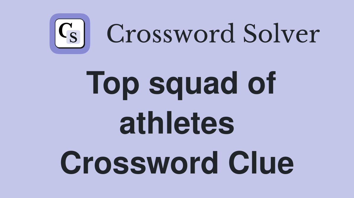 Top squad of athletes Crossword Clue