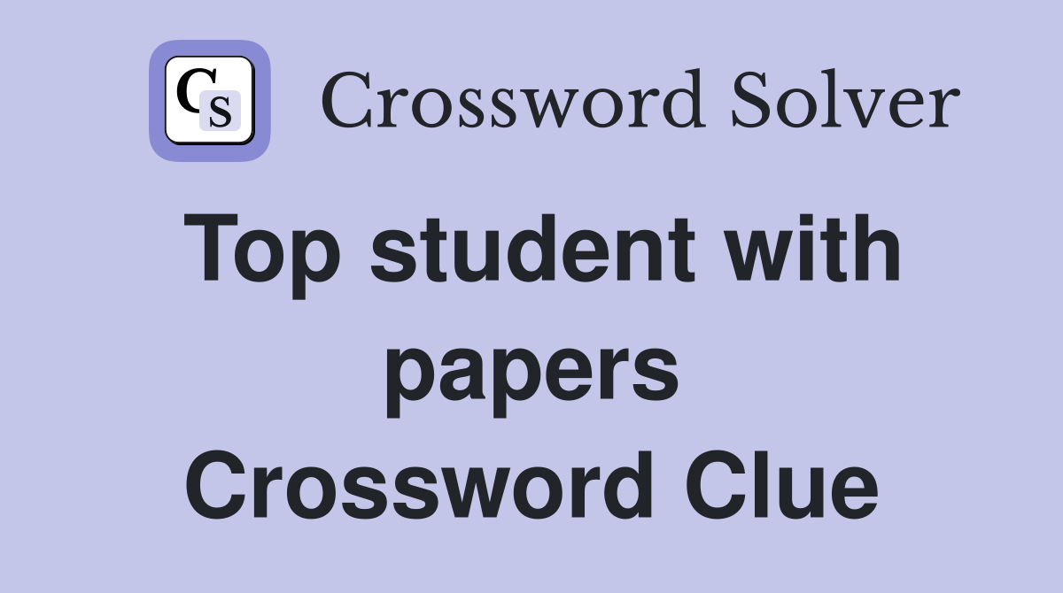 Top student with papers Crossword Clue