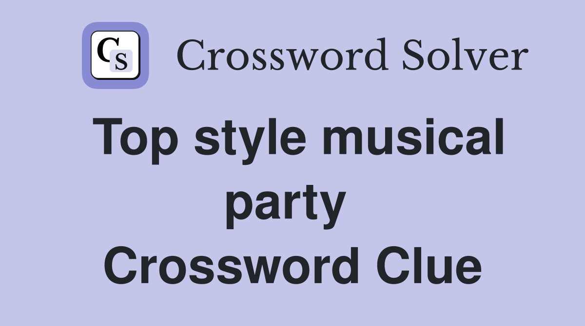 Top style musical party  Crossword Clue