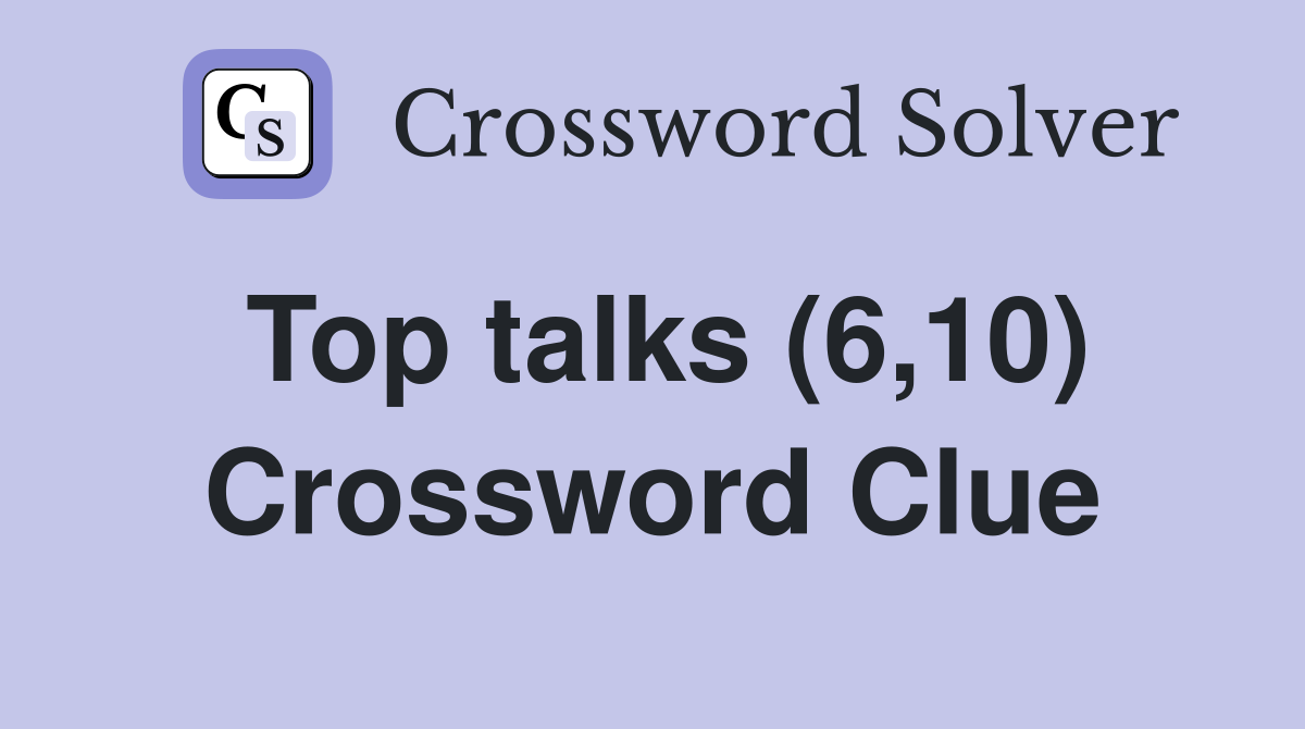 Top talks (6,10) Crossword Clue