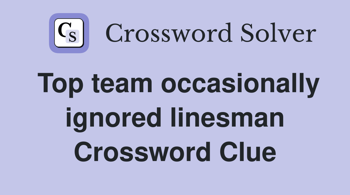 Top team occasionally ignored linesman Crossword Clue