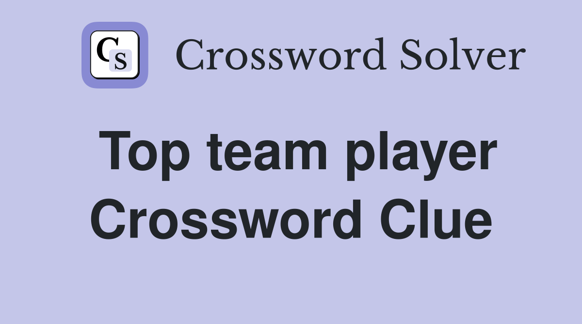 Top team player Crossword Clue