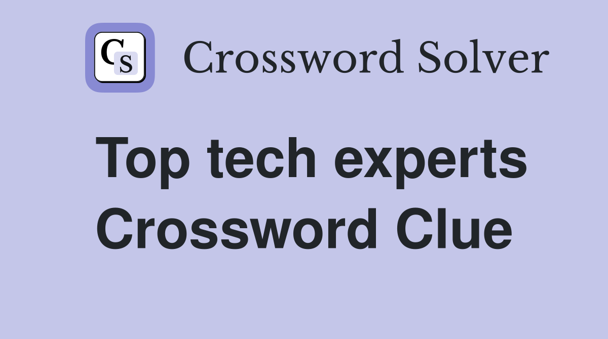 Top tech experts Crossword Clue