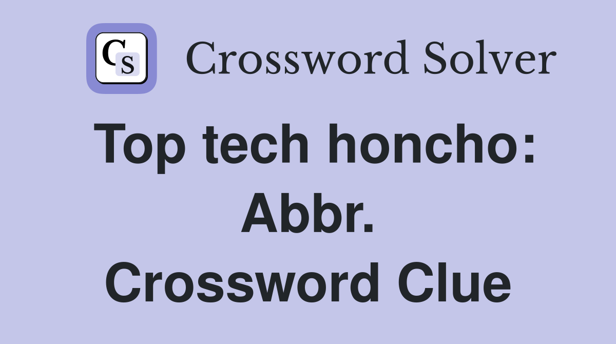 Top tech honcho: Abbr. Crossword Clue