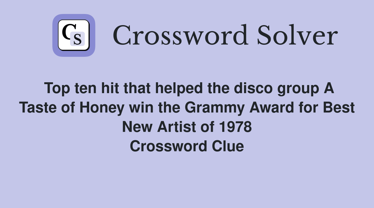Top ten hit that helped the disco group A Taste of Honey win the Grammy Award for Best New Artist of 1978 Crossword Clue