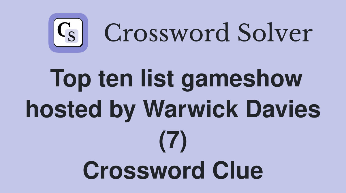 Top ten list gameshow hosted by Warwick Davies (7) Crossword Clue